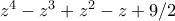 z^4 - z^3 + z^2 - z + 9/2
