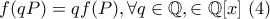 f(qP)=qf(P) , \forall q\in\mathbb{Q} , \forallP\in\mathbb{Q}[x]  \text{     }(4)