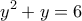 \displaystyle{{y^2} + y = 6} \displaystyle{{y^2} + y = 6}