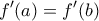 \displaystyle{f'(a)=f'(b)}
