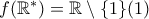 f(\Bbb{R}^*)=\Bbb{R}\setminus \{1\} (1)