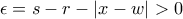 \epsilon =s-r-\left | x-w \right |> 0 \epsilon =s-r-\left | x-w \right |> 0