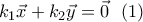 k_1\vec{x} + k_2\vec{y}=\vec{0} \ \ (1)