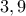 3,9