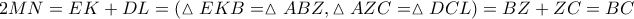 \displaystyle{2MN = EK + DL = (\vartriangle EKB = \vartriangle ABZ,\vartriangle AZC = \vartriangle DCL) = BZ + ZC = BC}
