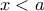 x< a