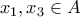 x_1, x_3 \in A