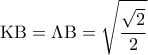 \displaystyle 
{\rm K}{\rm B} = \Lambda {\rm B} = \sqrt {\frac{{\sqrt 2 }}{2}}