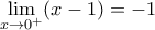\displaystyle\lim_{x\rightarrow 0^{+}}}(x-1) = -1 \displaystyle\lim_{x\rightarrow 0^{+}}}(x-1) = -1