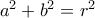 a^2+b^2=r^2