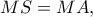 MS=MA,