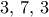 3, \, 7, \, 3