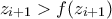 z_{i+1} > f(z_{i+1})