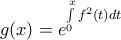 g(x) = {e^{\int\limits_0^x {{f^2}(t)dt} }}
