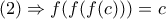 (2)\Rightarrow f(f(f(c)))=c