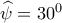 \widehat{\psi }=30^{0}
