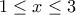 1 \leq x\leq 3