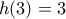 h(3) = 3