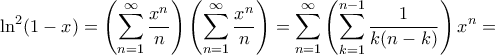 \displaystyle{\ln^2(1-x)   = \left ( \sum _{n=1}^\infty \dfrac {x^n}{n}  \right ) \left ( \sum _{n=1}^\infty \dfrac {x^n}{n}  \right )  = \sum _{n=1}^\infty  \left (  
 \sum _{k=1}^{n-1} \dfrac {1}{k(n-k)}  \right )   {x^n}  = }