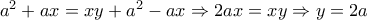 a^{2}+ax=xy+a^{2}-ax\Rightarrow 2ax=xy\Rightarrow y=2a