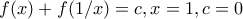f(x)+f(1/x)=c, x=1, c=0