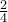 \frac{2}{4}