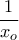 \displaystyle{\frac{1}{x_o}}