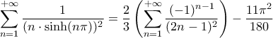 \displaystyle{\sum_{n=1}^{+\infty}\frac{1}{(n\cdot\sinh(n\pi))^2}=\frac{2}{3}\left(\sum_{n=1}^{+\infty}\frac{(-1)^{n-1}}{(2n-1)^2}\right)-\frac{11\pi^2}{180}}