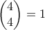 \begin{pmatrix} 4 \\4\end{pmatrix}=1