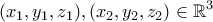 \displaystyle{(x_1,y_1,z_1),(x_2,y_2,z_2)\in\mathbb{R}^3}