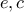 e, c
