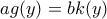ag(y)=bk(y)