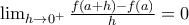 \lim_{h \to 0^+ }\frac{f(a+h)-f(a)}{h}=0 \lim_{h \to 0^+ }\frac{f(a+h)-f(a)}{h}=0