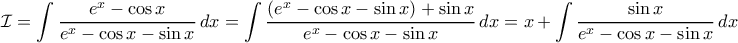 \displaystyle \mathcal{I}=\int \dfrac{e^x-\cos x}{e^x-\cos x-\sin x}\, dx=\int \dfrac{\left(e^x-\cos x-\sin x\right)+\sin x}{e^x-\cos x-\sin x}\, dx=x+\int \dfrac{\sin x}{e^x-\cos x-\sin x}\, dx