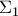 {{\Sigma }_{1}} {{\Sigma }_{1}}