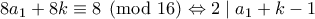 \displaystyle{8a_{1}+8k\equiv 8\pmod {16}\Leftrightarrow 2\mid a_{1}+k-1}