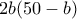2b(50-b)