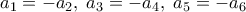 a_1=-a_2,\; a_3=-a_4, \; a_5=-a_6