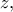 \displaystyle{z,}