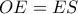 OE = ES