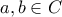 \displaystyle{a, b \in C}