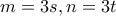 m=3s  ,n=3t