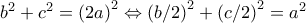 b^{2}+c^{2}=\left ( 2a \right )^{2}\Leftrightarrow \left ( b/2 \right )^{2}+\left ( c/2 \right )^{2}=a^{2}