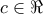 c \in  \Re