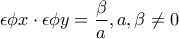 \displaystyle{\epsilon\phi x\cdot\epsilon\phi y=\dfrac{\beta}{a}, a, \beta\neq 0