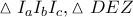 \displaystyle{\vartriangle {I_a}{I_b}{I_c},\vartriangle DEZ}