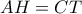 \large AH=CT