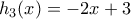 h_{3}(x)=-2x+3 h_{3}(x)=-2x+3