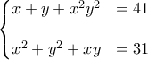 \left\{\begin{matrix}
x+y+x^2y^2 &=41  \\
 &  \\
 x^2+y^2+xy&=31  \\
\end{matrix}\right.