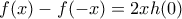 f(x) - f(-x) = 2xh(0) f(x) - f(-x) = 2xh(0)